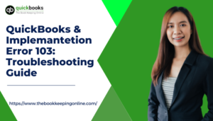 quickbook implementation & QuickBooks Error 103: Troubleshooting Guide